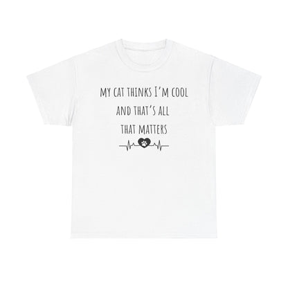 My cat thinks I’m cool……..Unisex Heavy Cotton Tee