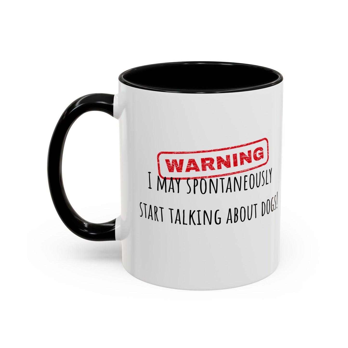 Warning I May Talk Dogs Accent Coffee Mug (11oz)