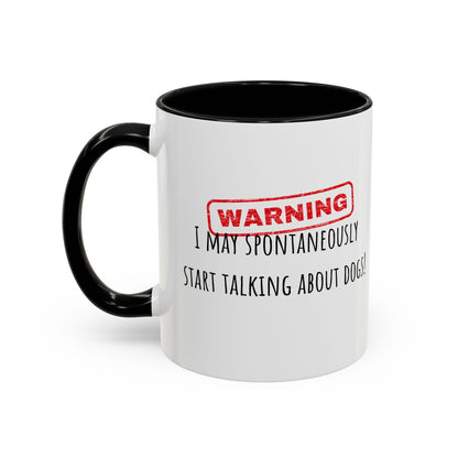 Warning I May Talk Dogs Accent Coffee Mug (11oz)