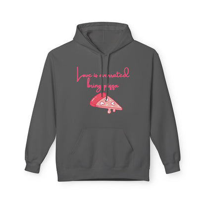 Love Is Overrated Bring Pizza Unisex Valentines Hoodie