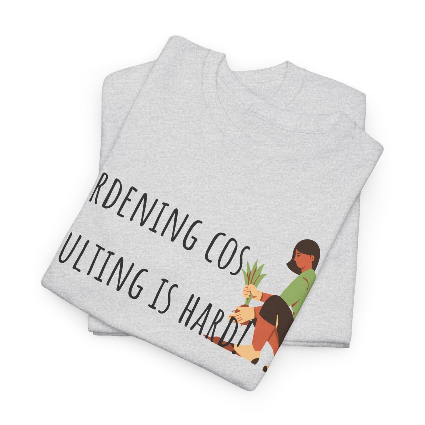 Gardening Cos Adulting Is Hard! Unisex Heavy Cotton Tee