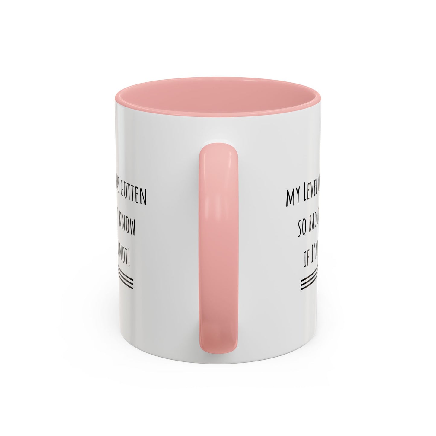 My Level Of Sarcasm Has Gotten So Bad... Accent Coffee Mug (11oz)