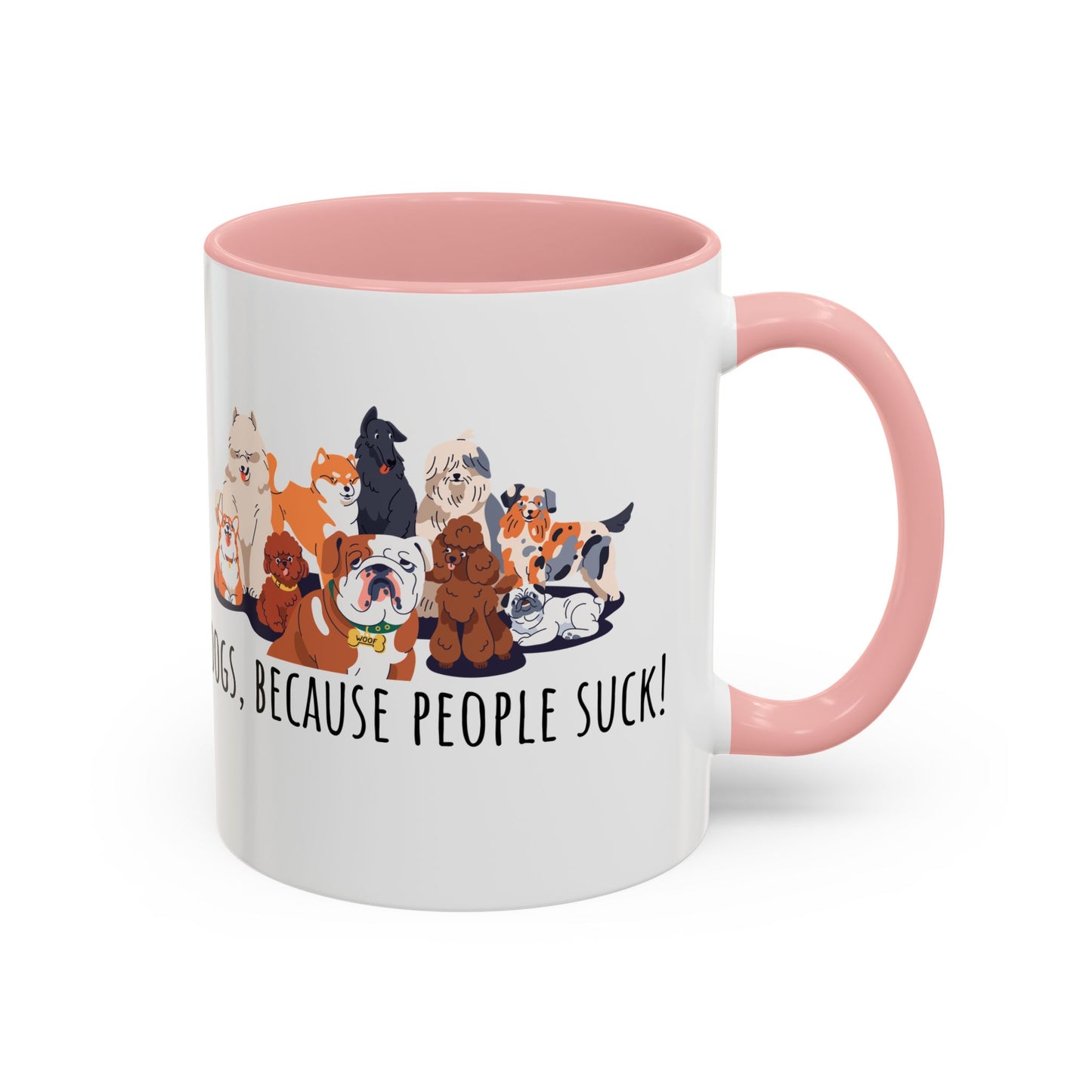 Dogs Because People Suck Accent Coffee Mug (11oz)
