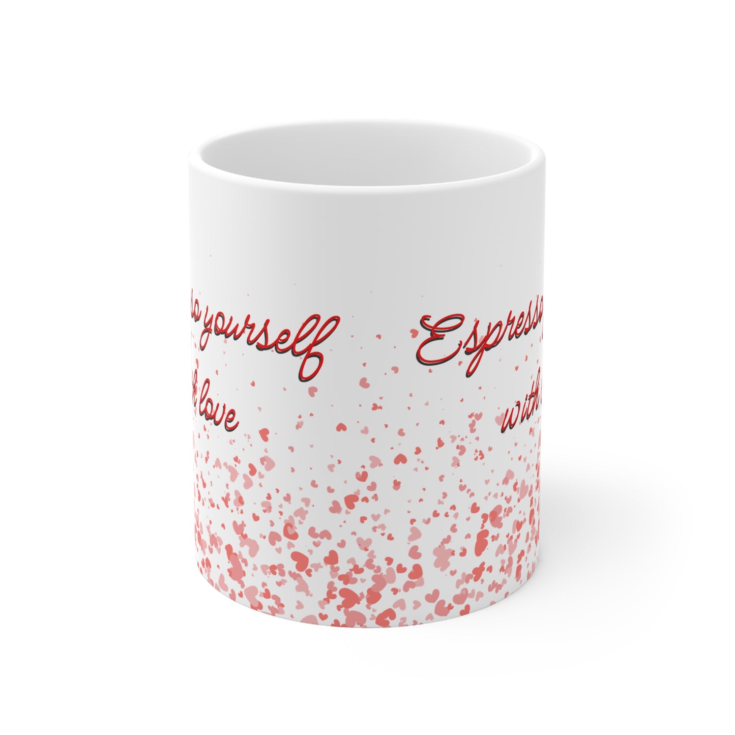 Espresso Yourself With Love Valentines Mug Ceramic 11oz
