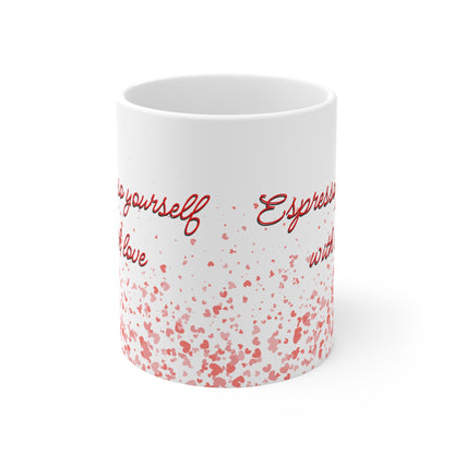 Espresso Yourself With Love Valentines Mug Ceramic 11oz