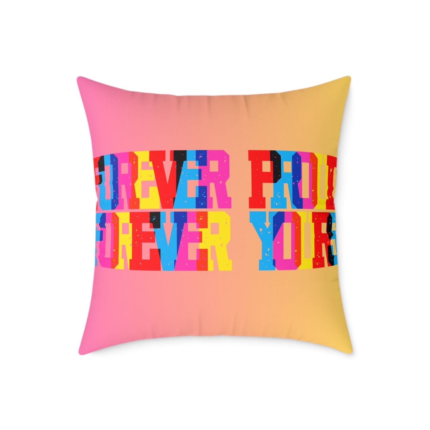 Forever Proud Forever Yours Poly Pillow