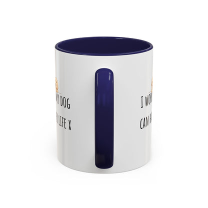 I Work Hard So My Dog Can Have A Better Life Accent Coffee Mug (11oz)