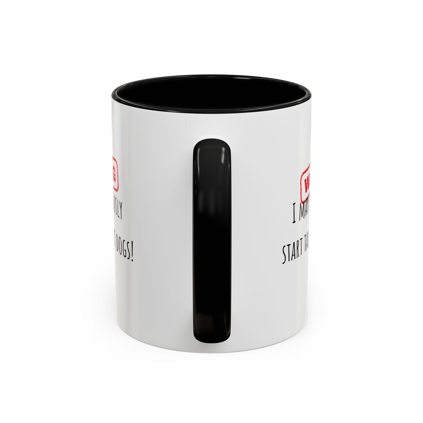 Warning I May Talk Dogs Accent Coffee Mug (11oz)