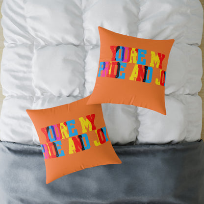 You’re My Pride And Joy Poly Pillow