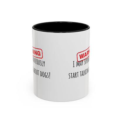 Warning I May Talk Dogs Accent Coffee Mug (11oz)