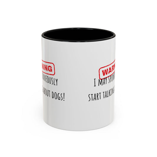 Warning I May Talk Dogs Accent Coffee Mug (11oz)