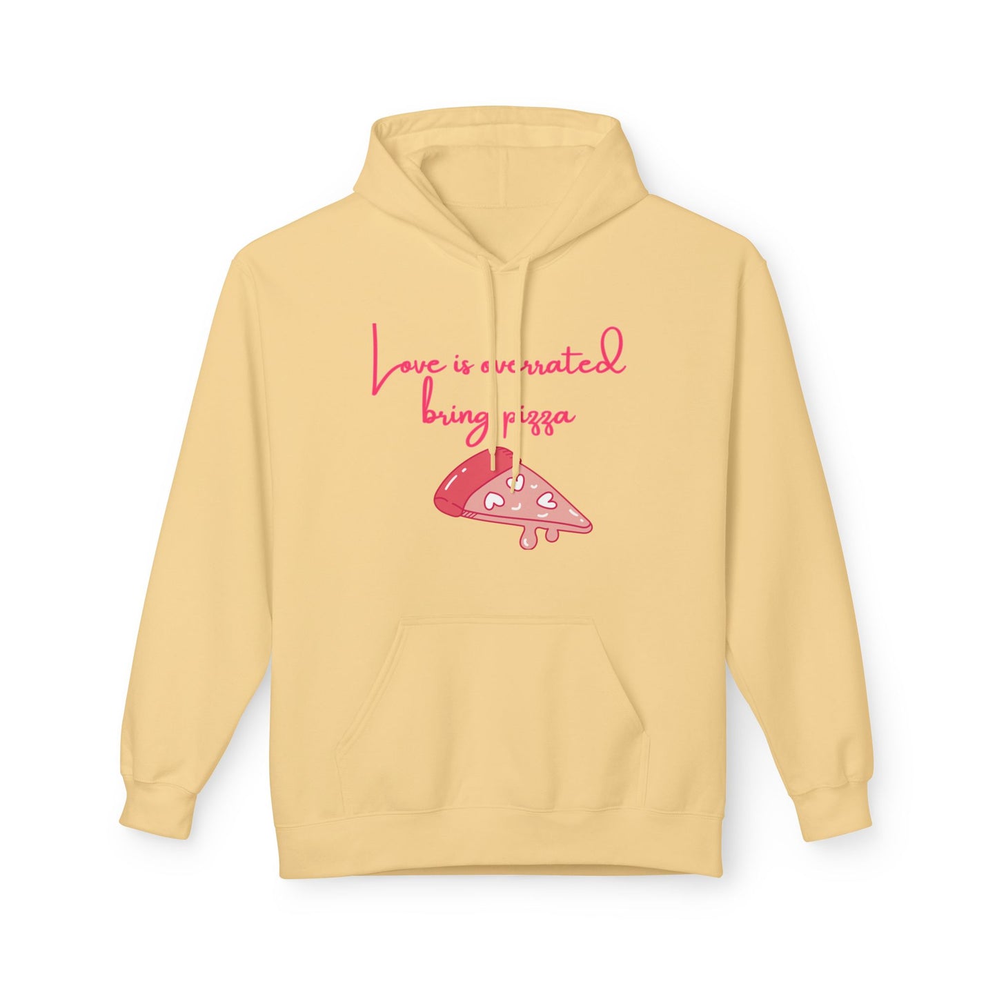 Love Is Overrated Bring Pizza Unisex Valentines Hoodie