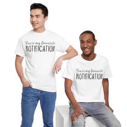 You’re My Favourite Notification Unisex Heavy Cotton Tee
