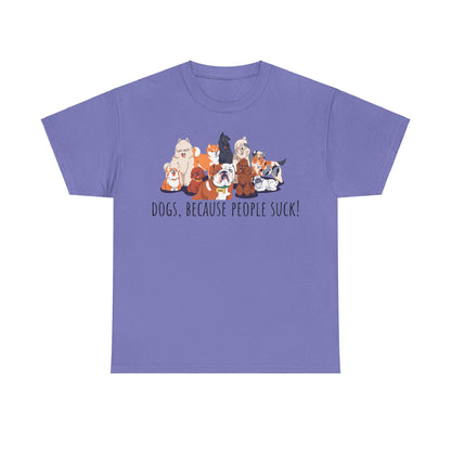 Dogs Cos People Suck! Unisex Heavy Cotton Tee