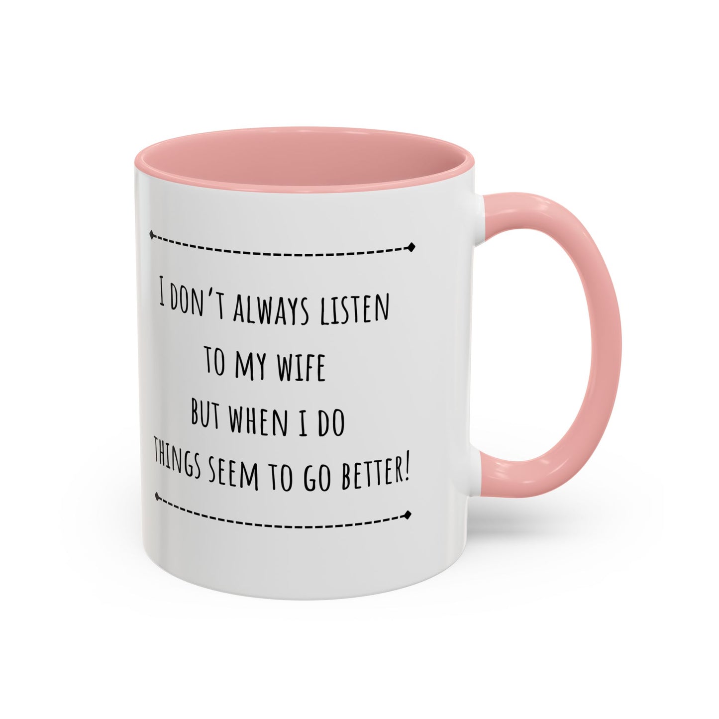 I Don’t Always Listen To My Wife... Accent Coffee Mug (11oz)
