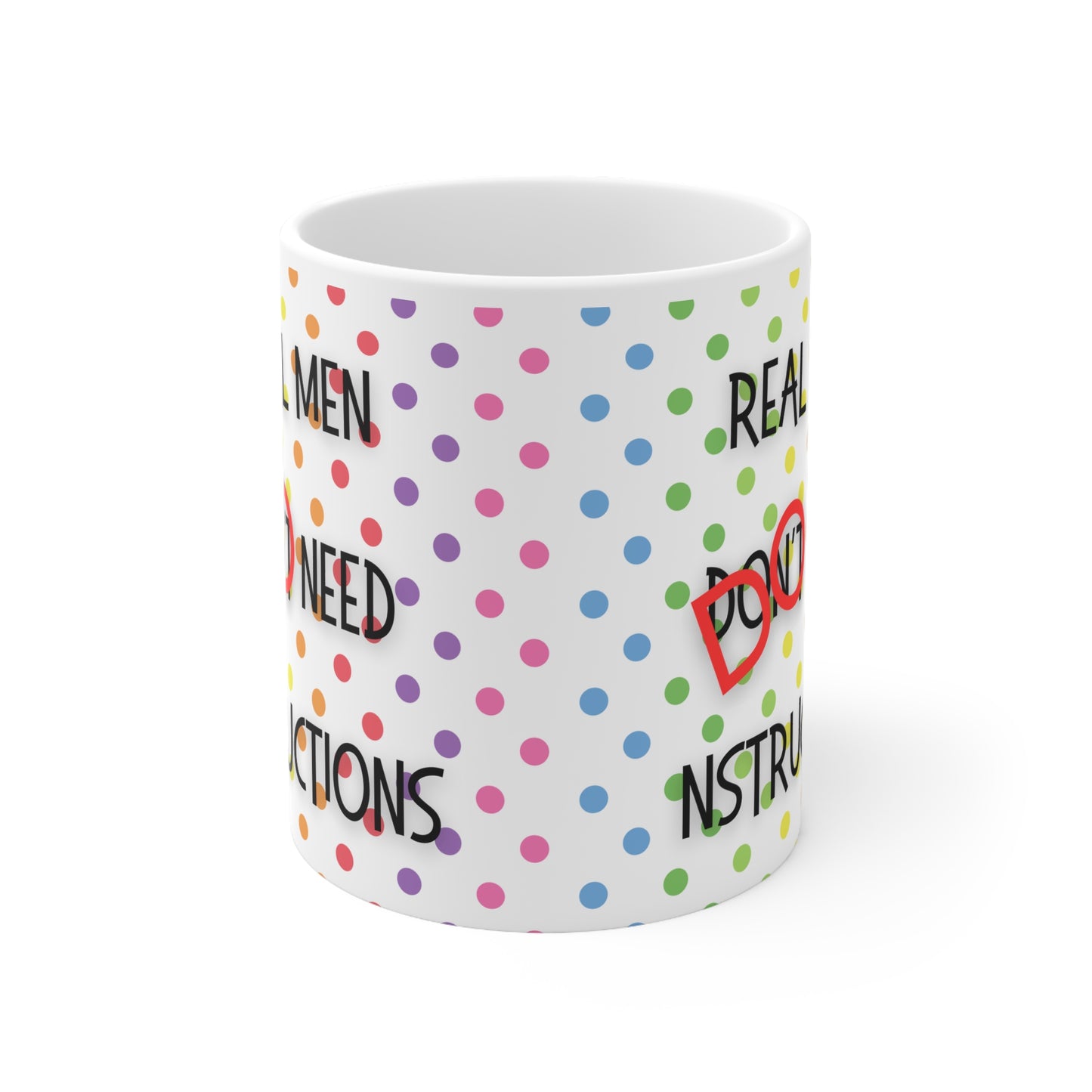 Real men don’t/do need instructions Mug White Ceramic 11oz