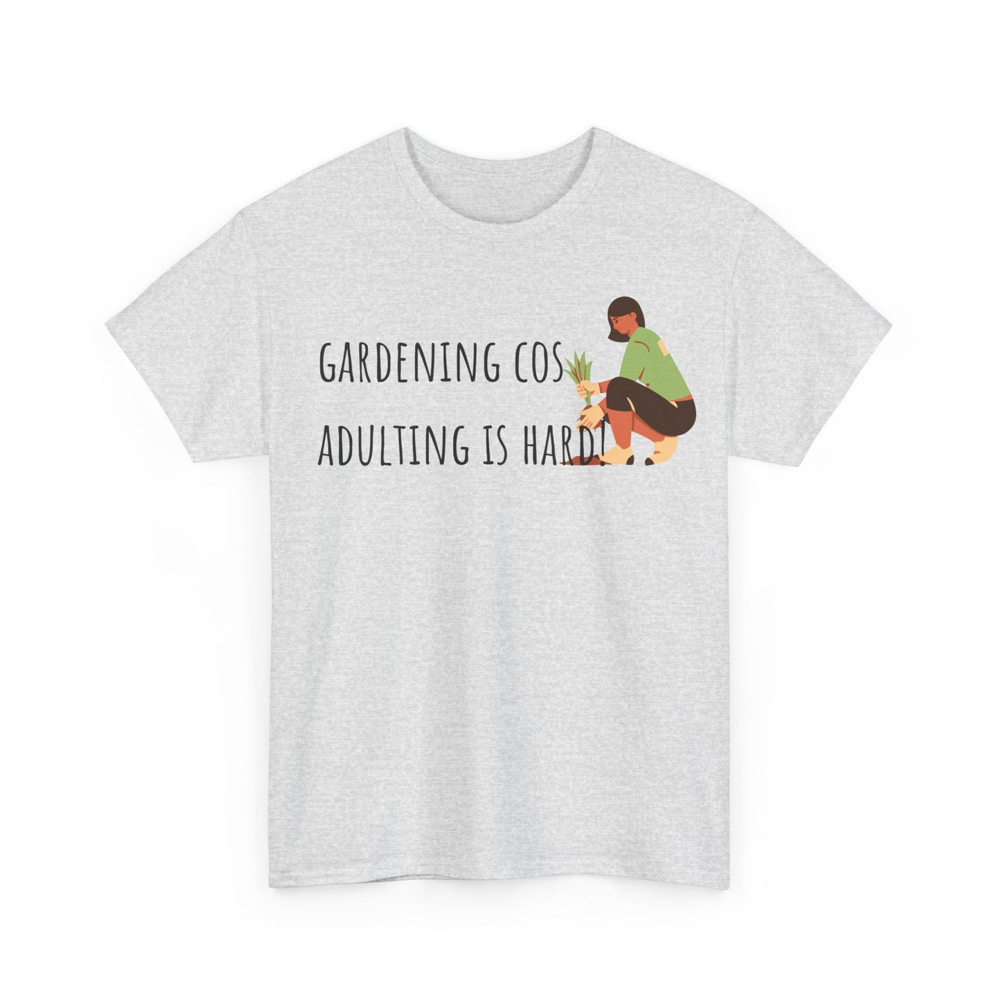 Gardening Cos Adulting Is Hard! Unisex Heavy Cotton Tee