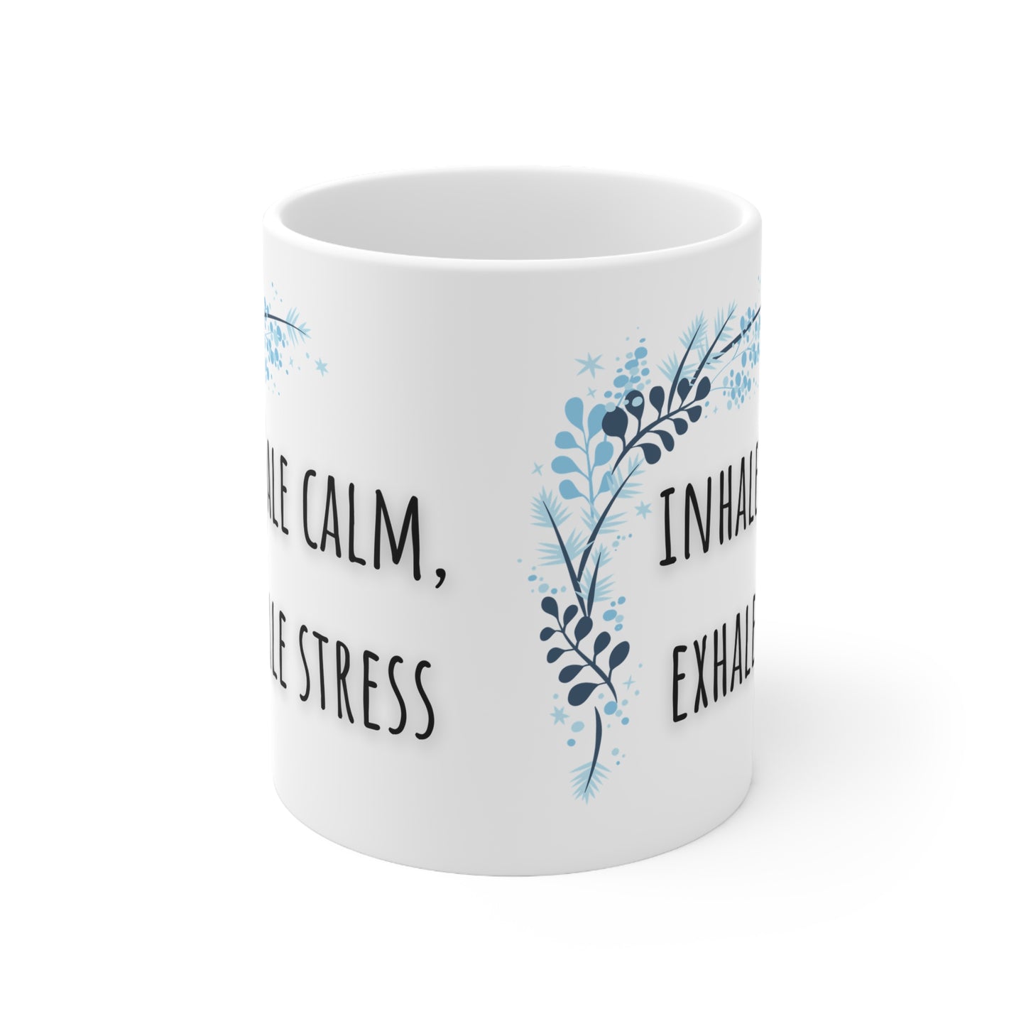 Inhale Calm, Exhale Stress Ceramic Mug 11oz