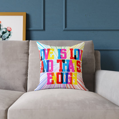 Love Is Love And That’s Enough Poly Pillow