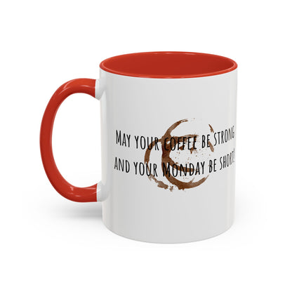 May Your Coffee Be Strong And Your Monday Be Short. Accent Coffee Mug (11oz)