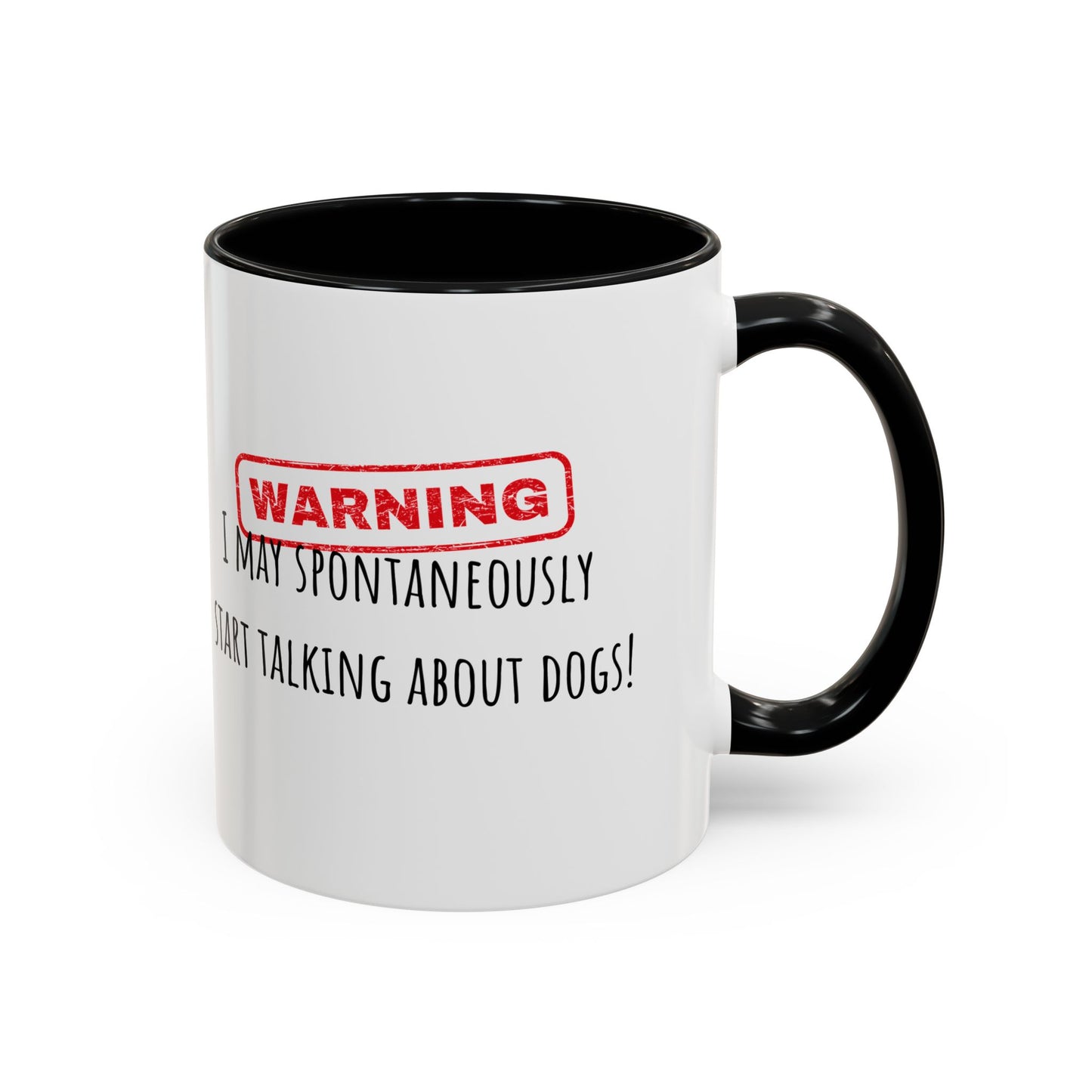 Warning I May Talk Dogs Accent Coffee Mug (11oz)