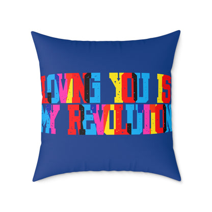 Loving You Is My Revolution Poly Pillow