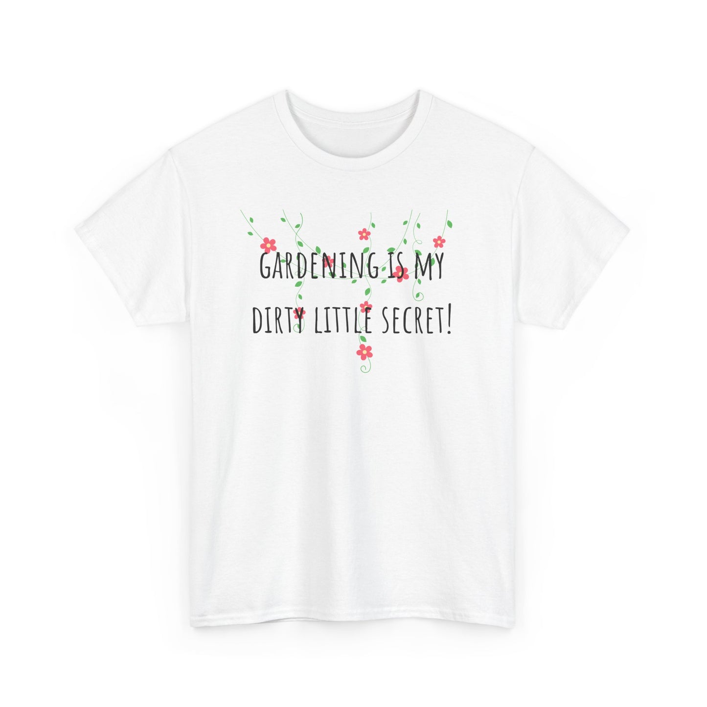 Gardening Is My Dirty Little Secret! Unisex Heavy Cotton Tee