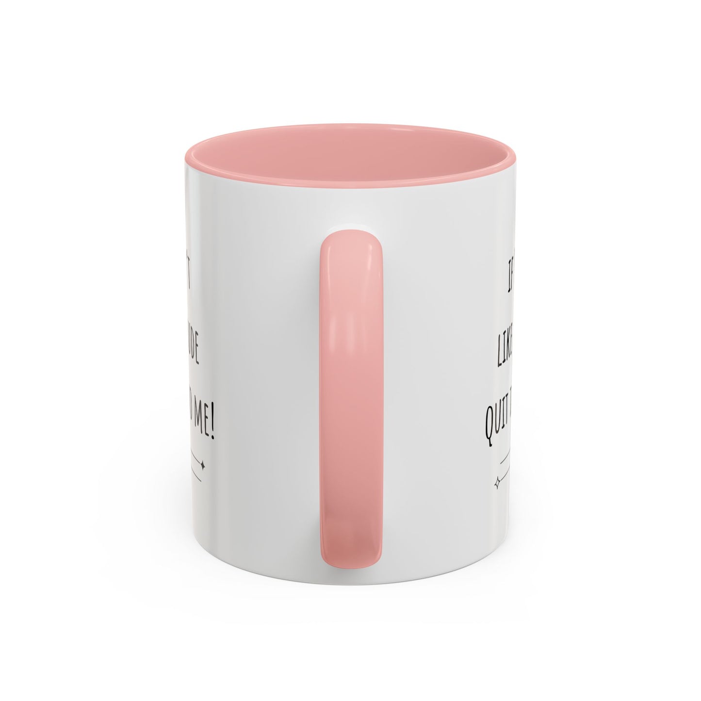 If You Don’t Like My Attitude Accent Coffee Mug (11oz)