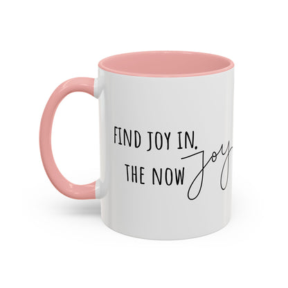 Find Joy In The Now. (11oz)
