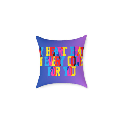 My Heart Beats In Every Color For You Poly Pillow