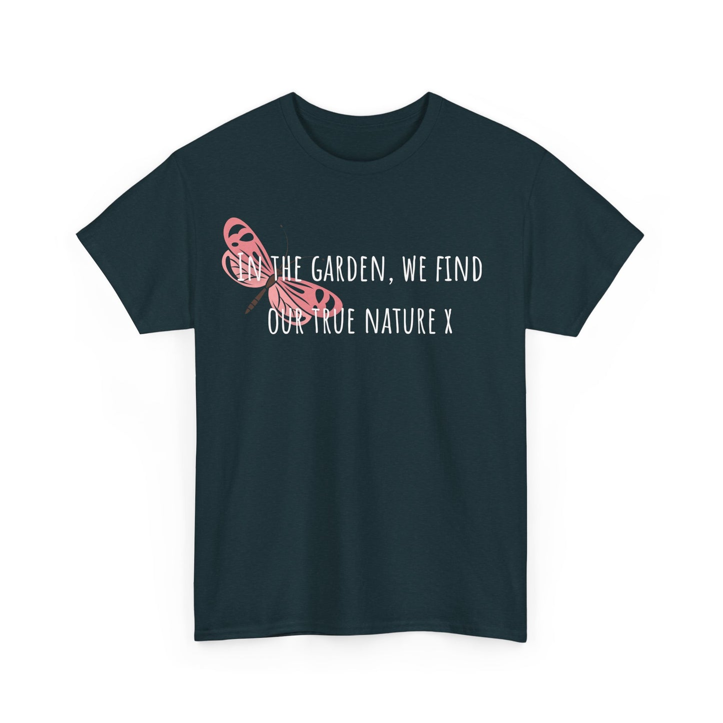 In The Garden We Find Our True Nature X Unisex Heavy Cotton Tee