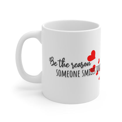Be The Reason Someone Smiles Today Ceramic Mug 11oz