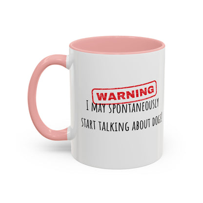 Warning I May Talk Dogs Accent Coffee Mug (11oz)