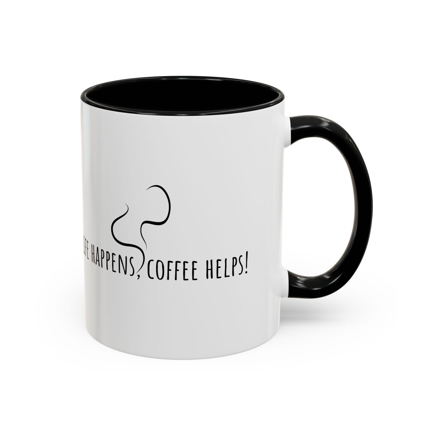 Life Happens Coffee Helps! Coffee Mug (11oz)