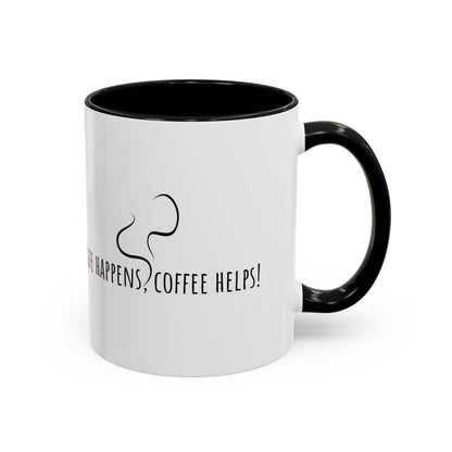 Life Happens Coffee Helps! Coffee Mug (11oz)