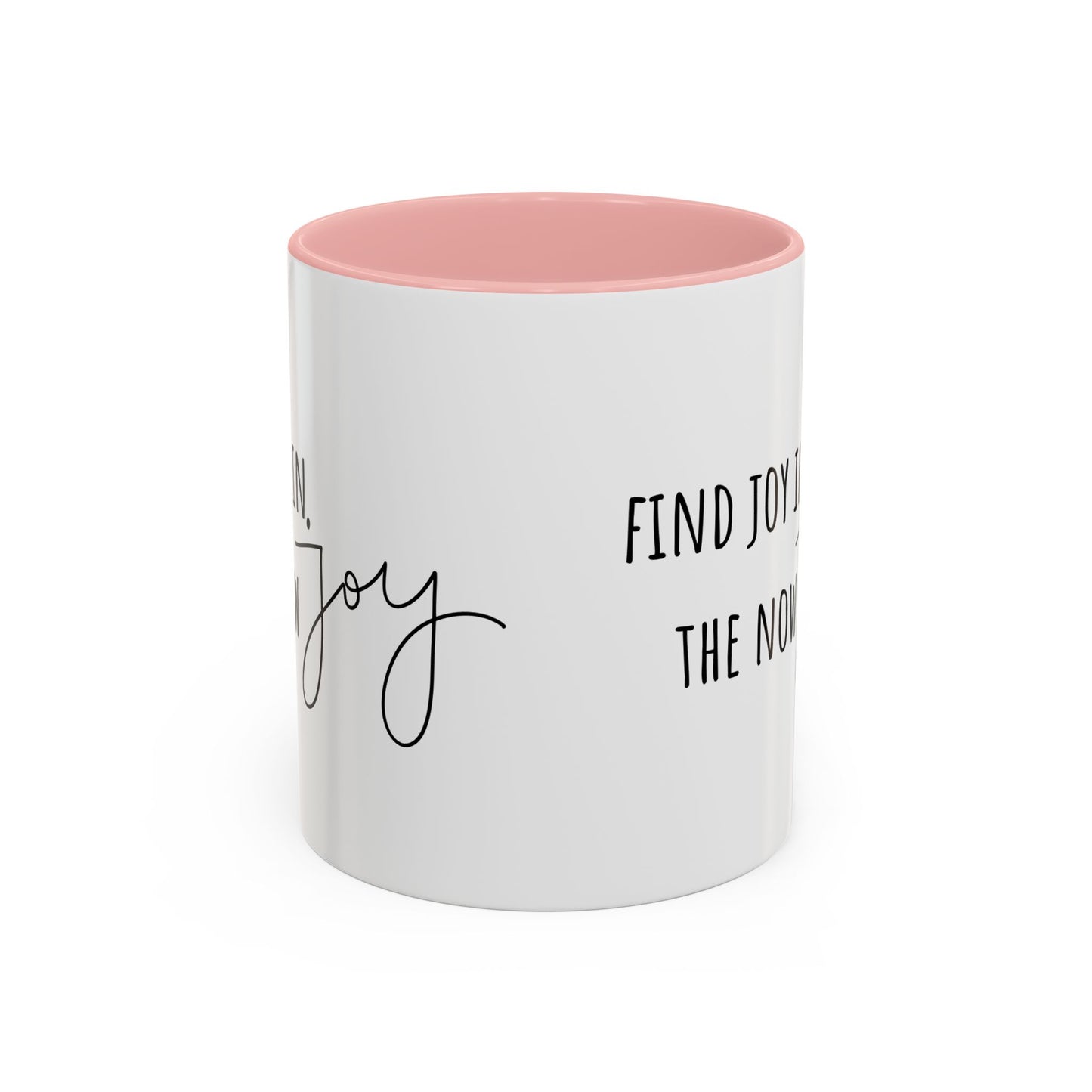 Find Joy In The Now. (11oz)