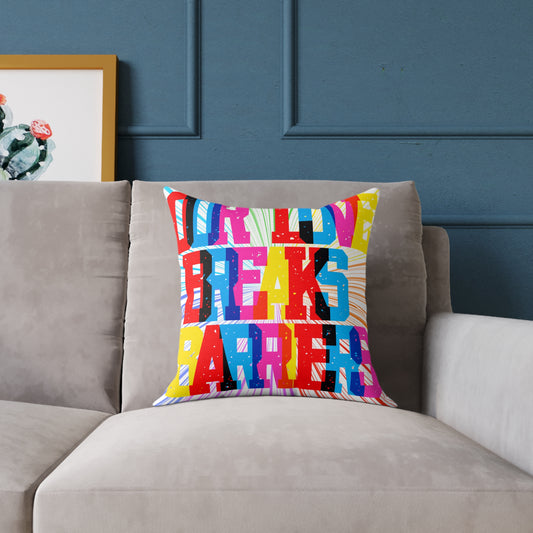 Our Love Breaks Barriers Poly Pillow