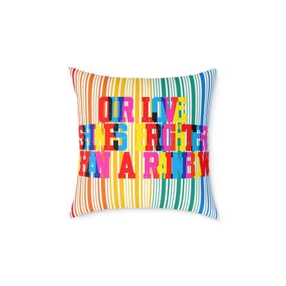 Our Love Shines Brighter Than A Rainbow Poly Pillow