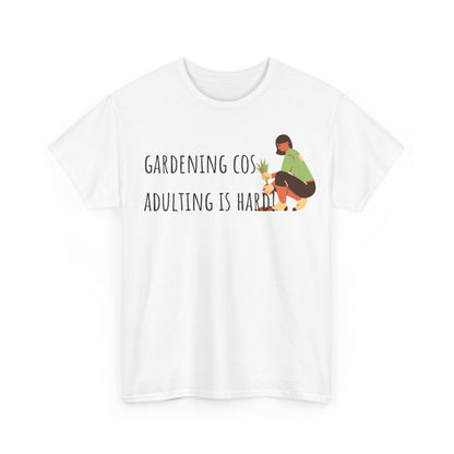 Gardening Cos Adulting Is Hard! Unisex Heavy Cotton Tee