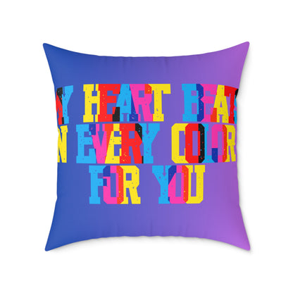 My Heart Beats In Every Color For You Poly Pillow