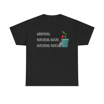Gardening: Nurturing Nature, Nurturing Yourself! Unisex Heavy Cotton Tee