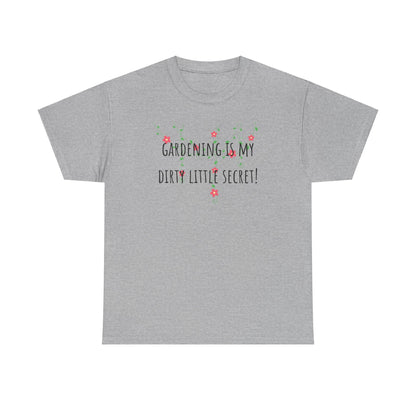 Gardening Is My Dirty Little Secret! Unisex Heavy Cotton Tee