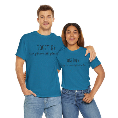 Together Is My Favourite Place To Be Unisex Heavy Cotton Tee