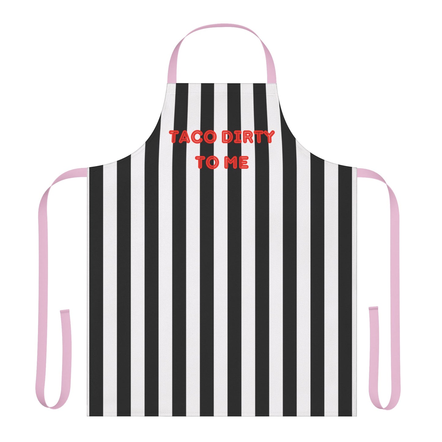 Taco Dirty To Me Apron, Cooking Pun