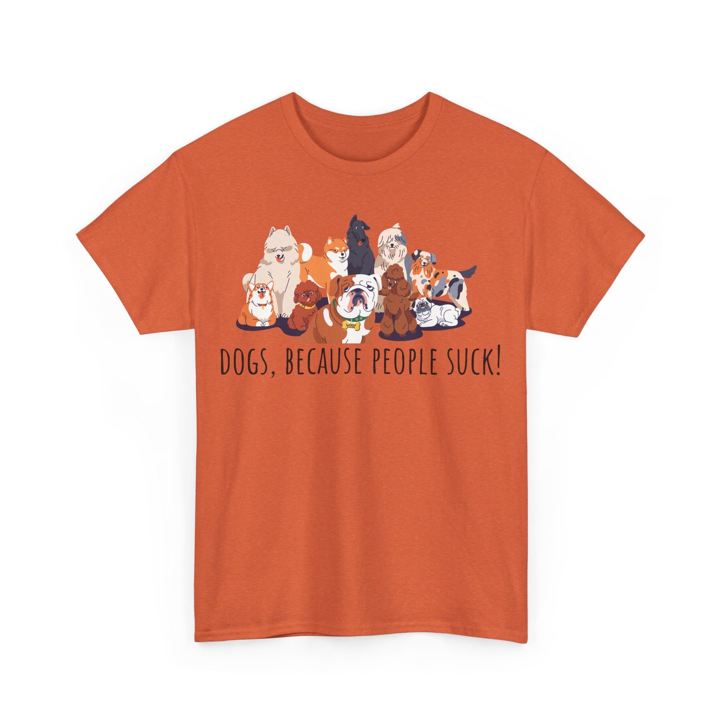 Dogs Cos People Suck! Unisex Heavy Cotton Tee