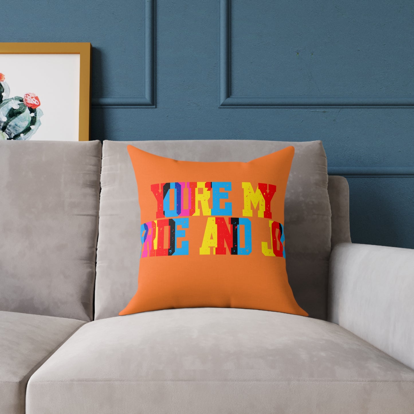 You’re My Pride And Joy Poly Pillow