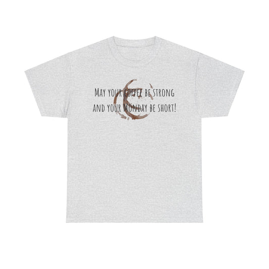 My your coffee be……….Unisex Heavy Cotton Tee