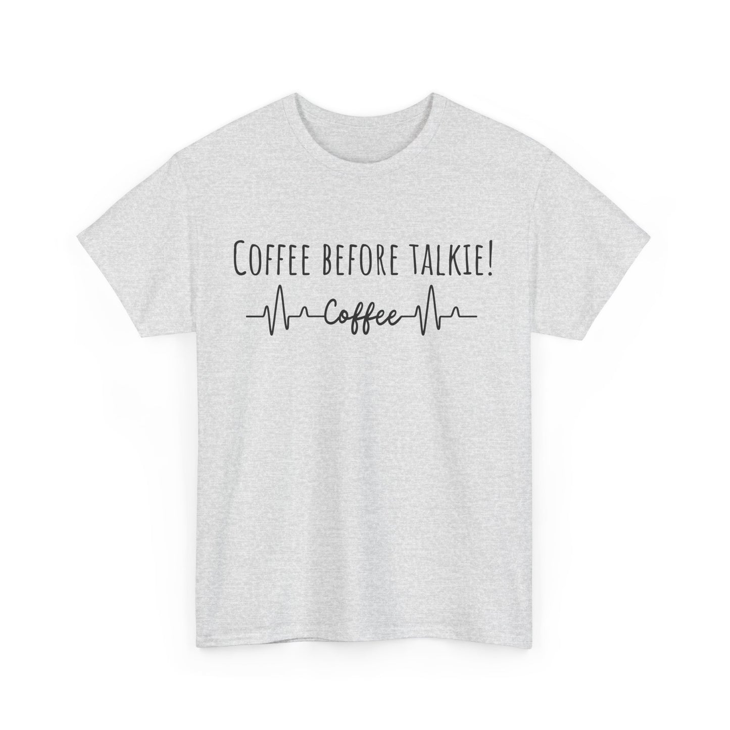 Coffee before talkie! Unisex Heavy Cotton Tee