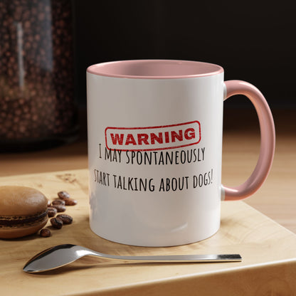 Warning I May Talk Dogs Accent Coffee Mug (11oz)