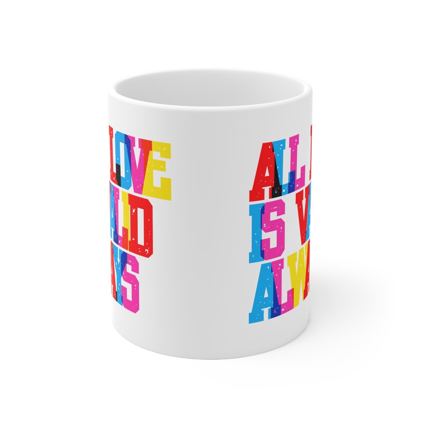 All Love Is Valid Always Valentines Mug Ceramic 11oz